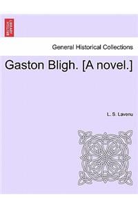 Gaston Bligh. [A Novel.]