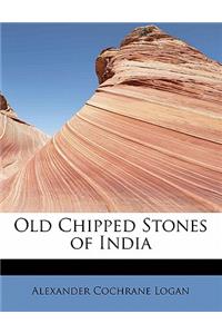 Old Chipped Stones of India
