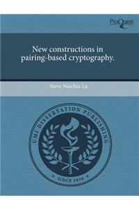 New Constructions in Pairing-Based Cryptography