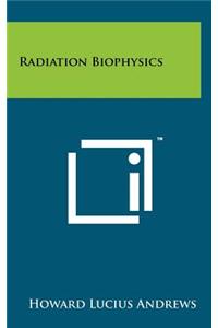 Radiation Biophysics