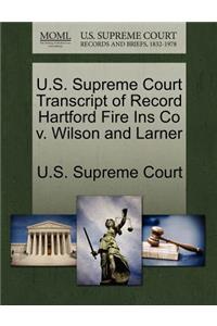 U.S. Supreme Court Transcript of Record Hartford Fire Ins Co V. Wilson and Larner