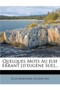 Quelques Mots Au Juif Errant [d'eugène Sue]...