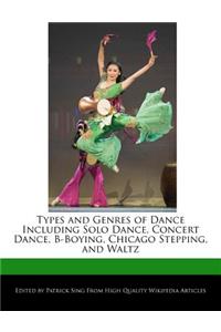 Types and Genres of Dance Including Solo Dance, Concert Dance, B-Boying, Chicago Stepping, and Waltz