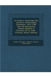 Inventaire Analytique Des Archives Communales D'Amboise, 1421-1789