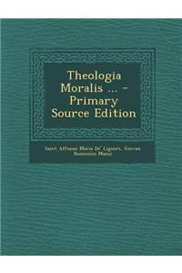 Theologia Moralis ...
