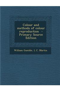 Colour and Methods of Colour Reproduction