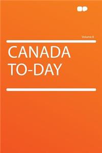 Canada To-Day Volume 8