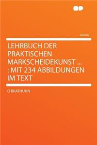 Lehrbuch Der Praktischen Markscheidekunst ...