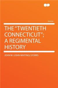 The Twentieth Connecticut; A Regimental History