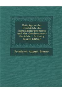 Beitrage Zu Der Geschichte Des Inquisitions-Processes Und Der Geschwornen-Gerichte - Primary Source Edition