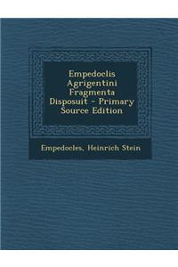 Empedoclis Agrigentini Fragmenta Disposuit - Primary Source Edition