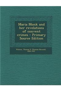 Maria Monk and Her Revelations of Convent Crimes