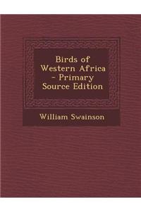 Birds of Western Africa - Primary Source Edition