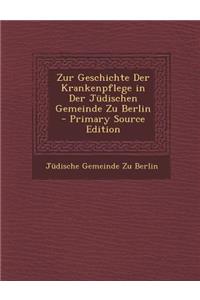 Zur Geschichte Der Krankenpflege in Der Judischen Gemeinde Zu Berlin