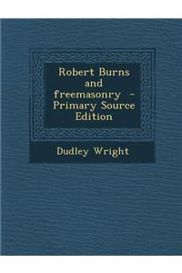 Robert Burns and Freemasonry - Primary Source Edition