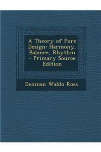 A Theory of Pure Design: Harmony, Balance, Rhythm