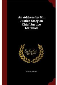 An Address by Mr. Justice Story on Chief Justice Marshall