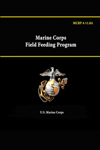 Marine Corps Field Feeding Program - MCRP 4-11.8A