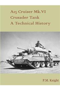 A15 Cruiser Mk.VI Crusader Tank A Technical History