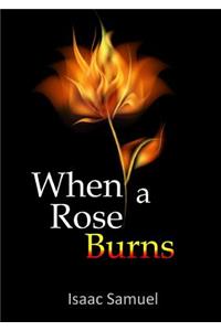 When A Rose Burns