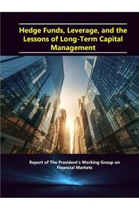 Hedge Funds, Leverage, and the Lessons of Long-Term Capital Management - Report of The President's Working Group on Financial Markets