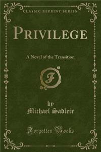 Privilege: A Novel of the Transition (Classic Reprint)