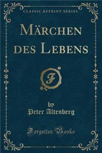 Mï¿½rchen Des Lebens (Classic Reprint)