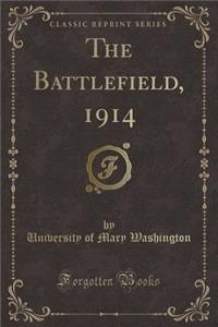 The Battlefield, 1914 (Classic Reprint)