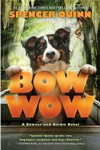 Bow Wow: A Bowser and Birdie Novel