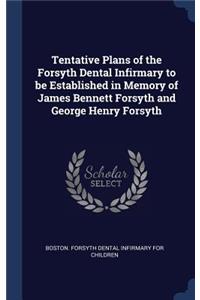 Tentative Plans of the Forsyth Dental Infirmary to be Established in Memory of James Bennett Forsyth and George Henry Forsyth