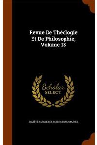 Revue De Théologie Et De Philosophie, Volume 18