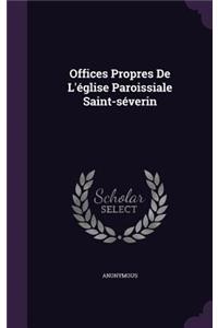 Offices Propres De L'église Paroissiale Saint-séverin