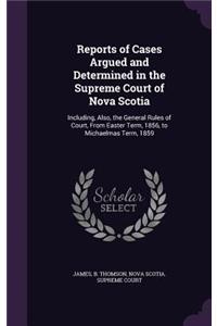 Reports of Cases Argued and Determined in the Supreme Court of Nova Scotia