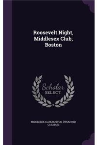 Roosevelt Night, Middlesex Club, Boston