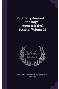 Quarterly Journal of the Royal Meteorological Society, Volume 13
