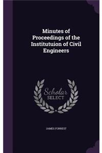 Minutes of Proceedings of the Institutuion of Civil Engineers