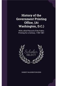 History of the Government Printing Office, (At Washington, D.C.)