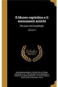 Il Museo capitolino e li monumenti antichi: Che sono nel Campidoglio; Volume 2