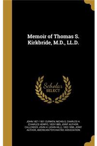 Memoir of Thomas S. Kirkbride, M.D., LL.D.