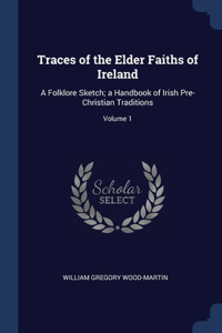 Traces of the Elder Faiths of Ireland