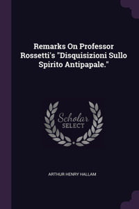 Remarks On Professor Rossetti's 