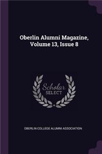 Oberlin Alumni Magazine, Volume 13, Issue 8