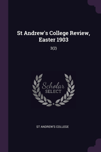 St Andrew's College Review, Easter 1903