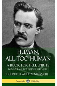 Human, All Too Human, A Book for Free Spirits