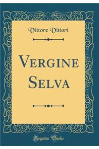 Vergine Selva (Classic Reprint)