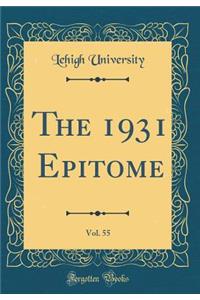The 1931 Epitome, Vol. 55 (Classic Reprint)