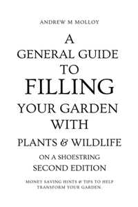 A General Guide to Filling Your Garden With Plants & Wildlife on a Shoestring