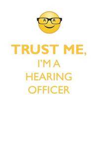 Trust Me, I'm a Hearing Officer Affirmations Workbook Positive Affirmations Workbook. Includes: Mentoring Questions, Guidance, Supporting You.