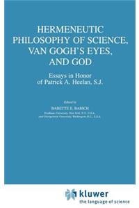 Hermeneutic Philosophy of Science, Van Gogh's Eyes, and God