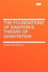 The Foundations of Einstein's Theory of Gravitation